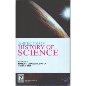 Aspects of History of Science- Naresh Chandra Datta&,Tulika Sen-THE ASIATIC SOCIETY-9788192219509
