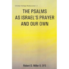 The Psalms as Israel's Prayer and Our Own-Dr. Robert D. Miller II-9788192512136