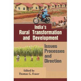 India’s Rural Transformation and Development-Issues, Processesa and Directions-Thomas G. Fraser-SURYODAYA BOOKS-9788192570204