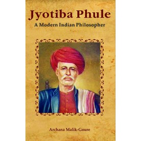 Jyotiba Phule-A Modern Indian Philosopher-Archana Malik-Goure-DKPD-9788192570211