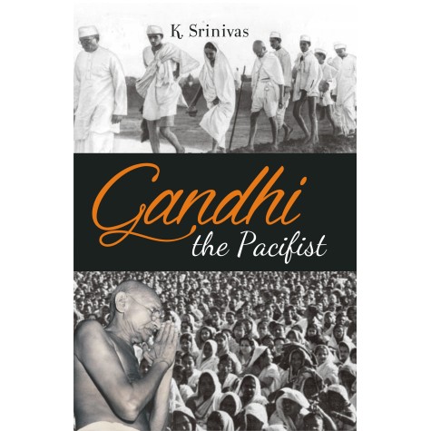 Gandhi-The Pacifist-K. Srinivas-SURYODAYA BOOKS-9788192570228