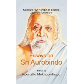 Essays on Sri Aurobindo-Aparajita Mukhopadhyay-DKPD-9788192570280