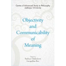 Objectivity & Communicability of Meaning-Sadhan Chakraborti, Gangadhar Kar-DKPD-9788192611440