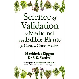 Science of Validation of Medicinal and Edible Plants for Cure and Good Health-Haokholet Kipgen,Suryodaya Books-9788192611488