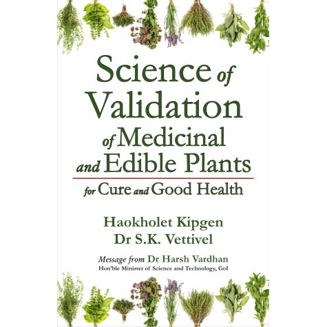 Science of Validation of Medicinal and Edible Plants for Cure and Good Health-Haokholet Kipgen,Suryodaya Books-9788192611488