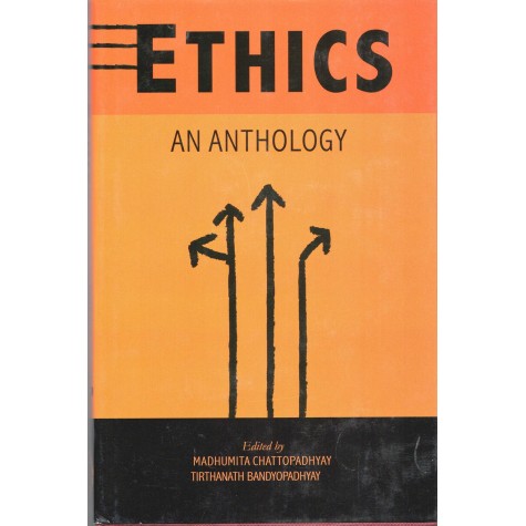 Ethics An Anthology-Madhumita Chattopadhyay, tirthanath Bandyopadhyay-MAHA BODHI BOOK AGENCY-9788192676791