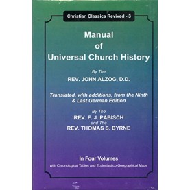 Manual of Universal Church History (in 4-vols.)-Rev. John Alzog, D.D.-9789351480006 (Set)                                      