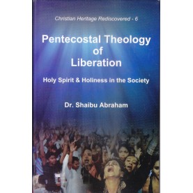 Pentecostal Theology of Liberation : Holy Spirit & Holiness in the Society-Dr. Shaibu Abraham-9789351480129