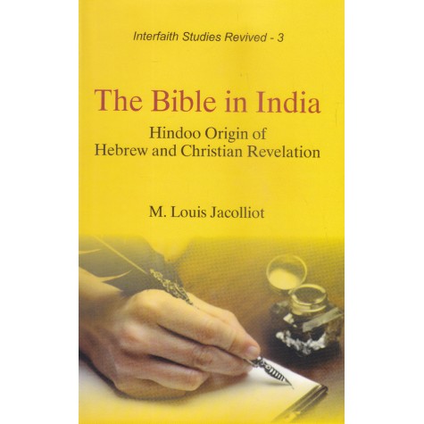 The Bible in India : Hindoo Origin of Hebrew and Christian Revelation-M. Louis Jacolliot-9789351480143