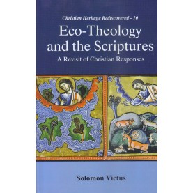 Eco-Theology and the Scriptures :  A Revisit of Christian Responses-Solomon Victus- 9789351480198                                      