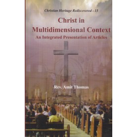 Christ in Multidimensional Context : An Integrated Presentation of Articles-Rev. Amit Thomas-9789351480372
