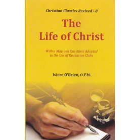 The Life of Christ-Fr. Isiore O'Brien-9789351480471