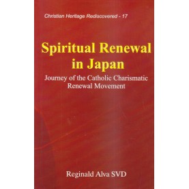 Spiritual Renewal in Japan : Journey of the Catholic Charismatic Renewal Movement- Fr. Reginald Alva-9789351480518