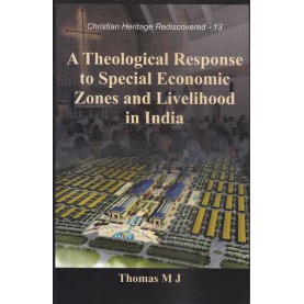 A Theological Response to Special Economic Zones and Livelihood in India- M. J. Thomas-9789351480525