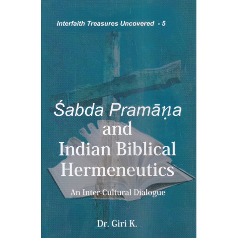Sabda Pramana and Indian Biblical Hermeneutics : An Inter-Cultural Dialogue-Dr. Giri Krishnan-9789351480617
