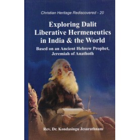 Exploring Dalit Liberative Hermeneutics in India and the World : Based on an Ancient Hebrew Prophet, Jeremiah of Anathoth-9789351480631