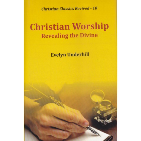Christian Worship : Revealing the Divine-Evelyn Underhill-9789351480686
