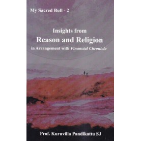 Insights from Reason and Religion in Arrangement with `Financial Chronicle'-Prof. Dr. Kuruvilla Pandikattu-9789351480709