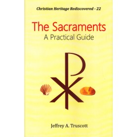The Sacraments : A Practical Guide-Jeffrey A. Truscott-9789351480761