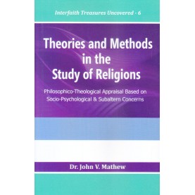 Theories and Methods in the Study of Religions : Philosophico-Theological Appraisal Based on Socio-Psychological and 9789351480952-n Dr. John V. Mathew-Concerns