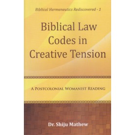 Biblical Law Codes in Creative Tension : A Postcolonial Womanist Reading-Dr. Shiju Mathew-9789351481003