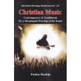 Christian Music : Contemporary and Traditional, for a Meaningful Worship of the Kukis-Revd. Paolen Haokip-9789351481058