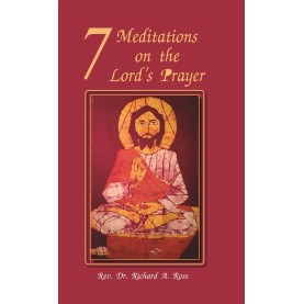 7 Meditations on the Lord's Prayer-Rev. Dr. Richard A. Rose-9789351481201