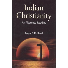 Indian Christianity : An Alternate Reading-Dr. Roger E. Hedlund-9789351481218