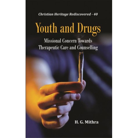 Youth and Drugs : Missional Concern Towards Therapeutic Care and Counselling-Rev. Dr. H. G. Mithra-9789351481416