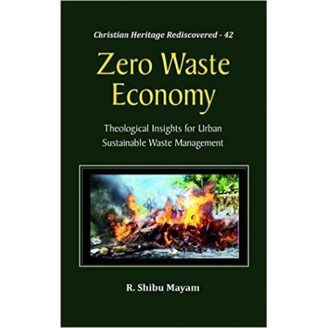 Zero Waste Economy : Theological Insights for Urban Sustainable Waste Management--R. Shibu Mayam-9789351481454