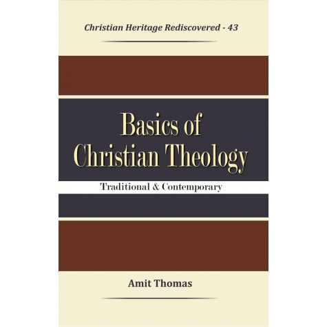 Basics of Christian Theology : Traditional and Contemporary-Amit Thomas-9789351481508