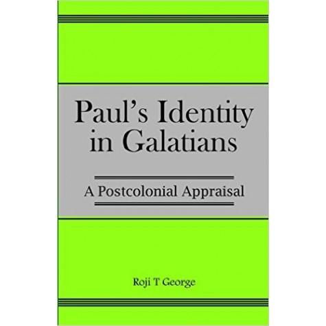Paul's Identity in Galatians : A Postcolonial Appraisal-Roji T. George-9789351481539