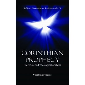 Corinthian Prophecy : Exegetical and Theological Analysis-Vijai Singh Tagore-9789351482390