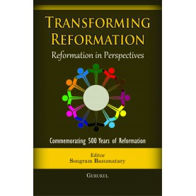 Transforming Reformation : Reformation in Perspectives-Editor: Rev. Dr. Songram Basumatary-9789351482550