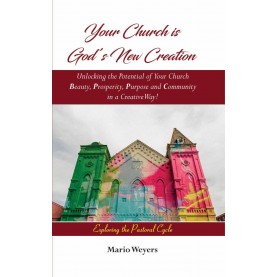 Your Church is God's New Creation : Unlocking the Potential of Your Church Beauty, Prosperity, Purpose and Community in a Creative Way-Your Church is God's New Creation : Unlocking the Potential of Your Church Beauty, Prosperity,-9789351482741