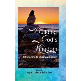 Building God's Kingdom: Introduction to Christian Missions-Edited by Saji K. Lukos and Salim Tapan Pani-9789351483854