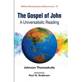 The Gospel of John: A Universalistic Reading-Johnson Thomaskutty, Foreword by Paul N. Anderson-9789351484004