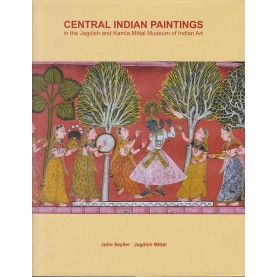 Central Indian Paintings: in the jagdish and kamla Mittal Museum of Indian Art-John Seyller, jagdish Mittal-9789353212827