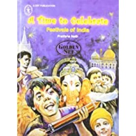 A Time To Celebrate: Festivals of India [Golden Set] (Children's Book Trust, New Delhi)-Pratibha Nath-CHILDREN BOOK TRUST-9789380076669