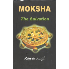 Moksha The Salvation-Rajpal Singh-MAHA BODHI BOOK AGENCY-9789380336091