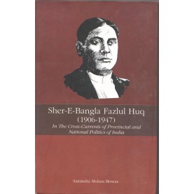 Sher-E-Bangla Fazlul Huq-Samindra Mohan Biswas-MAHA BODHI BOOK AGENCY-9789380336107