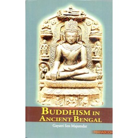 Buddhism in Ancient Bengal-Gayatri Sen Majumdar-MAHA BODHI BOOK AGENCY-9789380336299