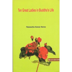 Ten Great Ladies in Buddha's Life-Manmatha Kumar Barua-MAHA BODHI BOOK AGENCY-9789380336411