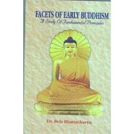 Facets of Early Buddhism-Bela Bhattacharya-MAHA BODHI BOOK AGENCY-9789380336534
