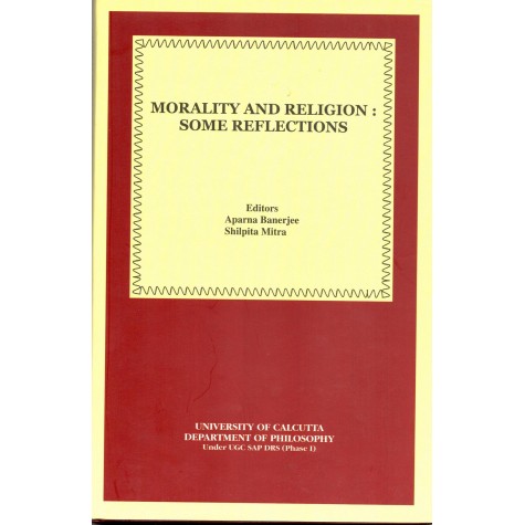 Morality and Religion: Some Reflections-Aparna Banerjee, Shilpita Mitra-MAHA BODHI BOOK AGENCY-9789380336589