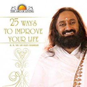 25 WAYS TO IMPROVE YOUR LIFE-SRI SRI RAVI SHANKAR-Sri Sri Publications-9789380592329