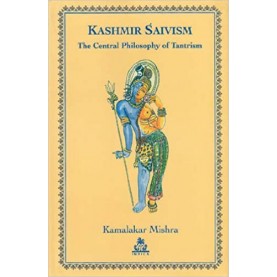 Kashmir Shaivism: The Central Philosophy of Tantrism-Kamalakar Mishra-9789381120033