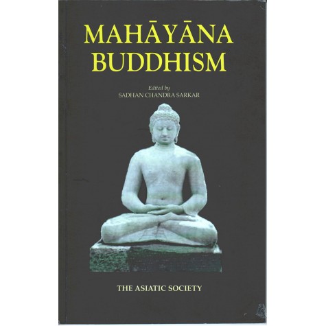 Mahayana Buddhism-Ed. Sadhan Chanra Sarkar-9789381574201