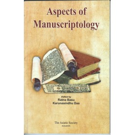 Aspects of Manucriptology-Ed. Ratna Basu, Karunasindhu Das-THE ASIATIC SOCOETY-9789381574461