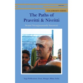 The Paths of Pravritti & Nivritti-Swami Niranjanananda Saraswati-9789381620014